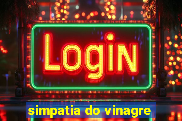 simpatia do vinagre